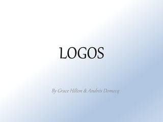 LOGOS
By Grace Hilton & Andrés Domecq
 