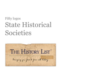 Fifty logos

State Historical
Societies
 