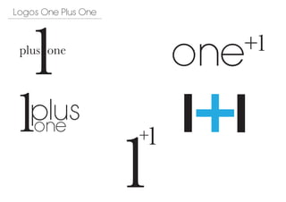 Logos One Plus One



 plus one                1


1                    1
 