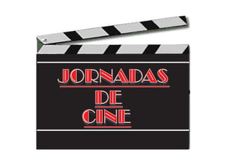 JORNADAS
   DE
  CINE
 