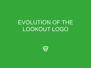 EVOLUTION OF THE
LOOKOUT LOGO
 