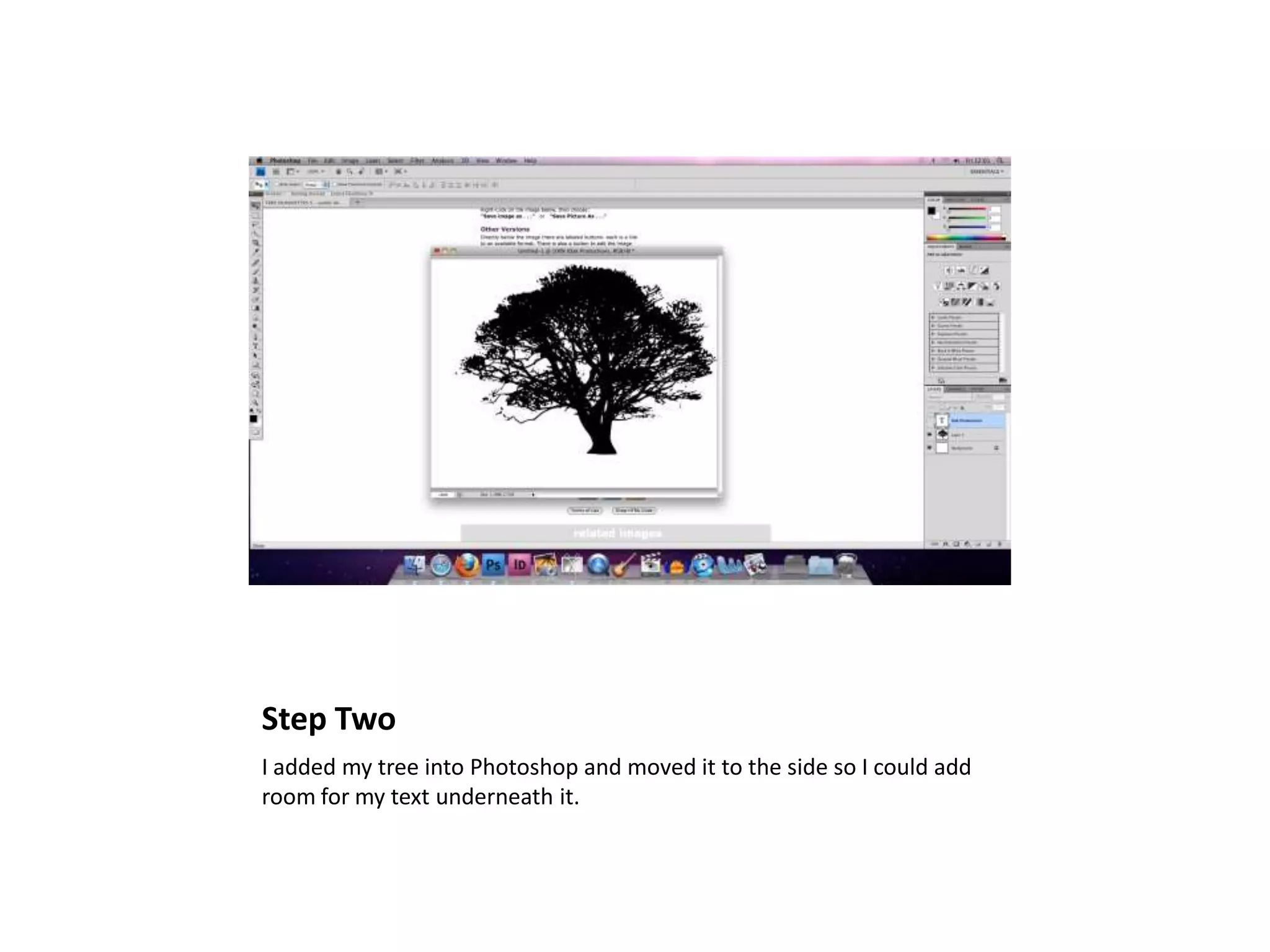 Step Two
I added my tree into Photoshop and moved it to the side so I could add
room for my text underneath it.