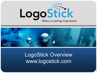 LogoStick Overview www.logostick.com 