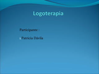 Participante : 
1.Patricia Dávila 
 