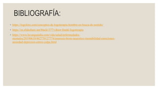 BIBLIOGRAFÍA:
◦ https://logoforo.com/conceptos-de-logoterapia-hombre-en-busca-de-sentido/
◦ https://es.slideshare.net/black1377/viktor-frankl-logoterapia
◦ https://www.lavanguardia.com/vida/salud/enfermedades-
mentales/20190610/462770127774/neurosis-brote-neurotico-inestabilidad-emociones-
ansiedad-depresion-estres-culpa.html
 