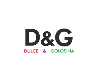 DULCE & GOLOSINA
 
