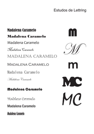 Estudos de Lettring
Madalena Caramelo
Madalena Caramelo
Madalena Caramelo
Madalena Caramelo
Madalena Caramelo
Madalena Caramelo
Madalena Caramelo
Madalena Caramelo
Madalena Caramelo
Madalena Caramelo
Madalena Caramelo
Madalena Caramelo
M
M
m
MC
MC
 