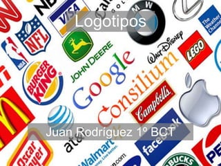 Logotipos
Juan Rodríguez 1º BCT
 