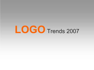LOGO Trends 2007
 