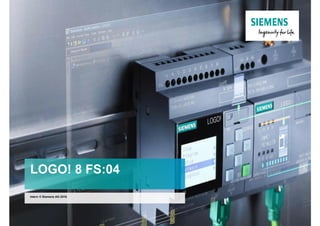 LOGO! 8 FS:04
Intern © Siemens AG 2016
 