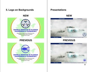 8
5. Logo on Backgrounds
NEW
PREVIOUS
Presentations
NEW
PREVIOUS
 