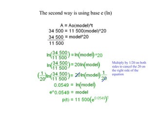 The second way is using base e (ln) Multiply by 1/20 on both sides to cancel the 20 on the right side of the equation 