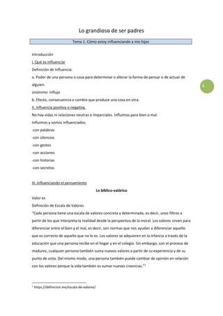 1
Lo grandioso de ser padres
Tema 1. Cómo estoy influenciando a mis hijos
Introducción
I. Qué es influenciar
Definición de...
