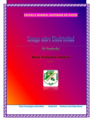 María Alexandra Valencia
Área: Tecnología e Informática Grado: 9-6 Profesor: Luis Felipe Alvear
 