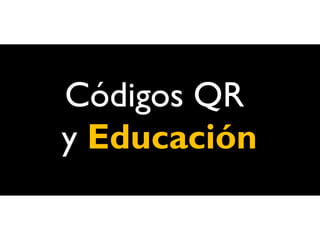 Códigos QR
y Educación
 