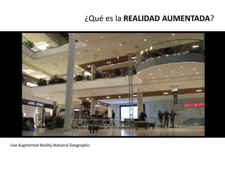 ¿Qué es la REALIDAD AUMENTADA?




Live Augmented Reality-National Geographic
 