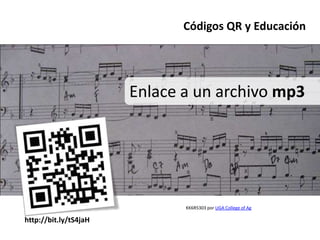 Códigos QR y Educación




                       Enlace a un archivo mp3




                              KK6R5303 por UGA College of Ag

http://bit.ly/tS4jaH
 