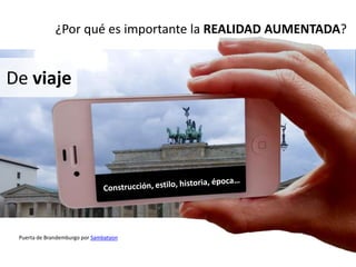 ¿Por qué es importante la REALIDAD AUMENTADA?


De viaje




 Puerta de Brandemburgo por Sambatyon
 