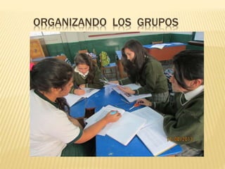 ORGANIZANDO LOS GRUPOS 
 