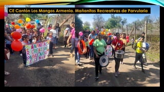 CE Cantón Los Mangos Armenia. Mañanitas Recreativas de Parvularia
 