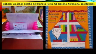 Elaborar un árbol, del Día del Planeta Tierra. CE Caserío Antonio C/ Las Delicias
 
