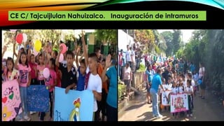 CE C/ Tajcuijlulan Nahuizalco. Inauguración de intramuros
 