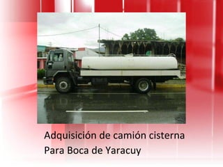 Adquisición de camión cisterna Para Boca de Yaracuy 