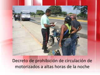 Decreto de prohibición de circulación de motorizados a altas horas de la noche 