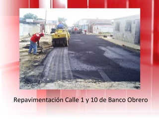 Repavimentación Calle 1 y 10 de Banco Obrero 