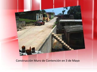 Construcción Muro de Contención en 3 de Mayo 
