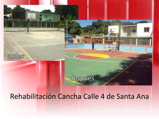Rehabilitación Cancha Calle 4 de Santa Ana 