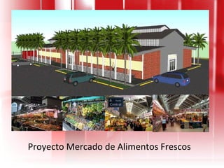 Proyecto Mercado de Alimentos Frescos 