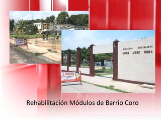 Rehabilitación Módulos de Barrio Coro 