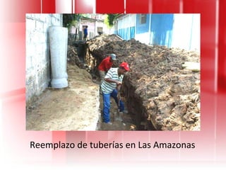 Reemplazo de tuberías en Las Amazonas 