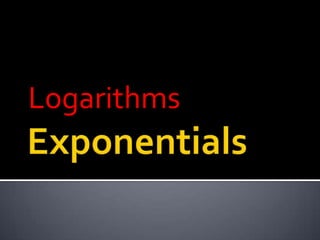 Logarithms
 