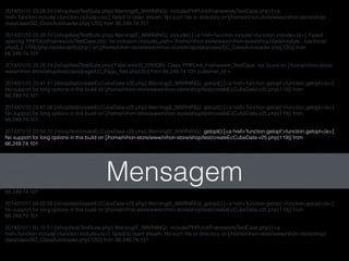 2014/01/10 23:28:24 [/shop/test/TestSuite.php] Warning(E_WARNING): include(PHPUnit/Framework/TestCase.php) [<a
href='function.include'>function.include</a>]: failed to open stream: No such ﬁle or directory on [/home/nihon-store/www/nihon-store/shop/
data/class/SC_ClassAutoloader.php(120)] from 66.249.74.101
2014/01/10 23:28:24 [/shop/test/TestSuite.php] Warning(E_WARNING): include() [<a href='function.include'>function.include</a>]: Failed
opening 'PHPUnit/Framework/TestCase.php' for inclusion (include_path='/home/nihon-store/www/nihon-store/shop/data/module:.:/usr/local/
php/5.2.17/lib/php:/opt/local/lib/php') on [/home/nihon-store/www/nihon-store/shop/data/class/SC_ClassAutoloader.php(120)] from
66.249.74.101
2014/01/10 23:28:24 [/shop/test/TestSuite.php] Fatal error(E_ERROR): Class 'PHPUnit_Framework_TestCase' not found on [/home/nihon-store/
www/nihon-store/shop/test/class/page/LC_Page_Test.php(35)] from 66.249.74.101 customer_id =
2014/01/10 23:41:41 [/shop/test/createEcCubeData-v25.php] Warning(E_WARNING): getopt() [<a href='function.getopt'>function.getopt</a>]:
No support for long options in this build on [/home/nihon-store/www/nihon-store/shop/test/createEcCubeData-v25.php(119)] from
66.249.74.101
2014/01/10 23:47:58 [/shop/test/createEcCubeData-v25.php] Warning(E_WARNING): getopt() [<a href='function.getopt'>function.getopt</a>]:
No support for long options in this build on [/home/nihon-store/www/nihon-store/shop/test/createEcCubeData-v25.php(119)] from
66.249.74.101
2014/01/10 23:54:15 [/shop/test/createEcCubeData-v25.php] Warning(E_WARNING): getopt() [<a href='function.getopt'>function.getopt</a>]:
No support for long options in this build on [/home/nihon-store/www/nihon-store/shop/test/createEcCubeData-v25.php(119)] from
66.249.74.101
2014/01/11 04:07:48 [/shop/test/createEcCubeData-v25.php] Warning(E_WARNING): getopt() [<a href='function.getopt'>function.getopt</a>]:
No support for long options in this build on [/home/nihon-store/www/nihon-store/shop/test/createEcCubeData-v25.php(119)] from
66.249.74.101
2014/01/11 04:13:57 [/shop/test/createEcCubeData-v25.php] Warning(E_WARNING): getopt() [<a href='function.getopt'>function.getopt</a>]:
No support for long options in this build on [/home/nihon-store/www/nihon-store/shop/test/createEcCubeData-v25.php(119)] from
66.249.74.101
2014/01/11 04:20:08 [/shop/test/createEcCubeData-v25.php] Warning(E_WARNING): getopt() [<a href='function.getopt'>function.getopt</a>]:
No support for long options in this build on [/home/nihon-store/www/nihon-store/shop/test/createEcCubeData-v25.php(119)] from
66.249.74.101
2014/01/11 05:10:51 [/shop/test/TestSuite.php] Warning(E_WARNING): include(PHPUnit/Framework/TestCase.php) [<a
href='function.include'>function.include</a>]: failed to open stream: No such ﬁle or directory on [/home/nihon-store/www/nihon-store/shop/
data/class/SC_ClassAutoloader.php(120)] from 66.249.74.101
Mensagem
 
