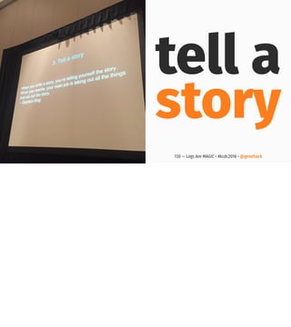 tell a
story
130 — Logs Are MAGIC • #kcdc2018 • @genehack
 