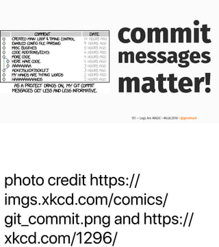 photo credit https://
imgs.xkcd.com/comics/
git_commit.png and https://
xkcd.com/1296/
commit
messages
matter!
151 — Logs Are MAGIC • #kcdc2018 • @genehack
 