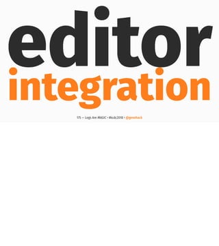editorintegration175 — Logs Are MAGIC • #kcdc2018 • @genehack
 