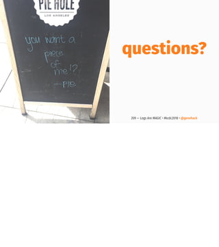 questions?
209 — Logs Are MAGIC • #kcdc2018 • @genehack
 