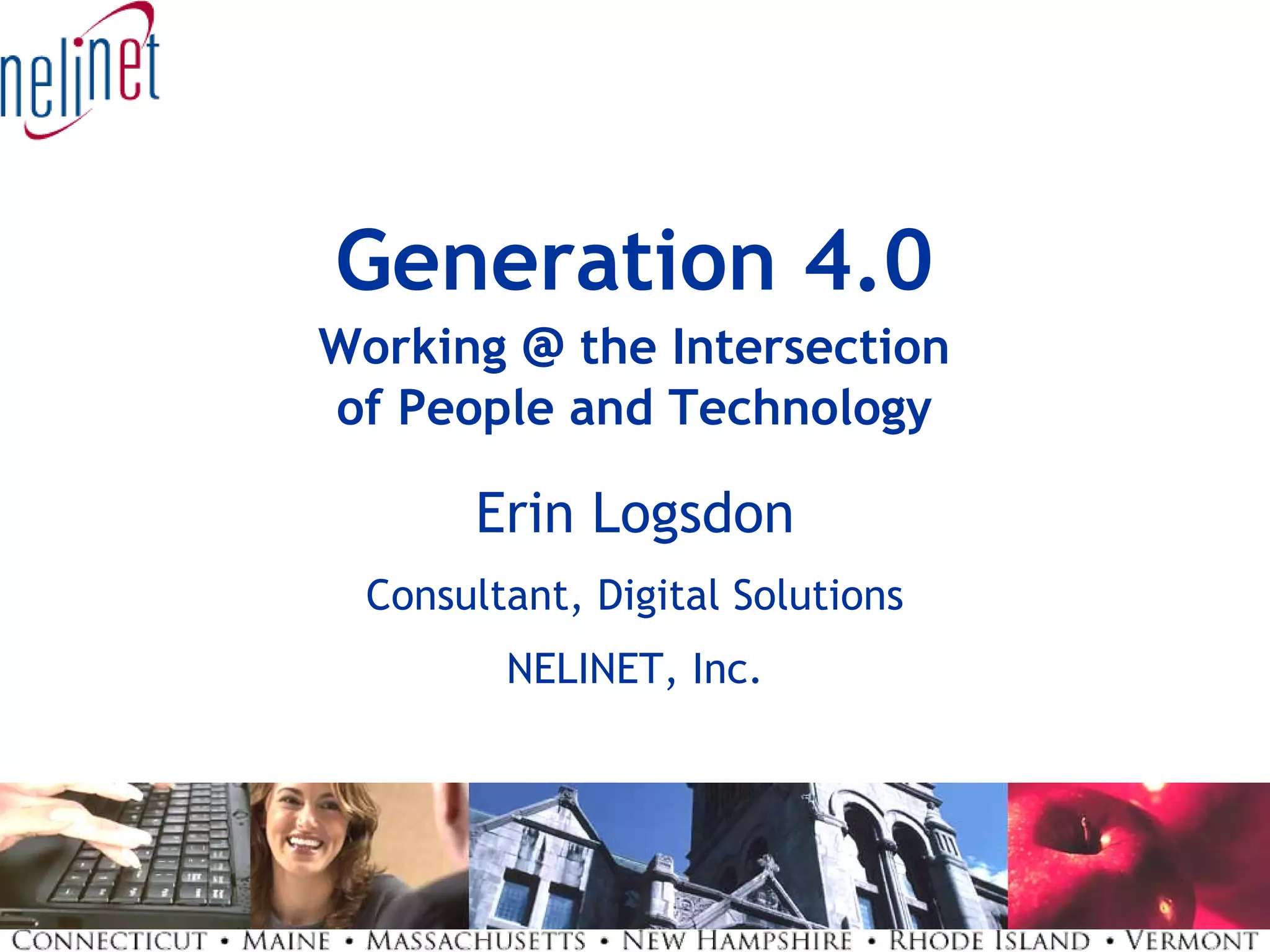 Generation 4.0: Working at the Intersection of People and Technology