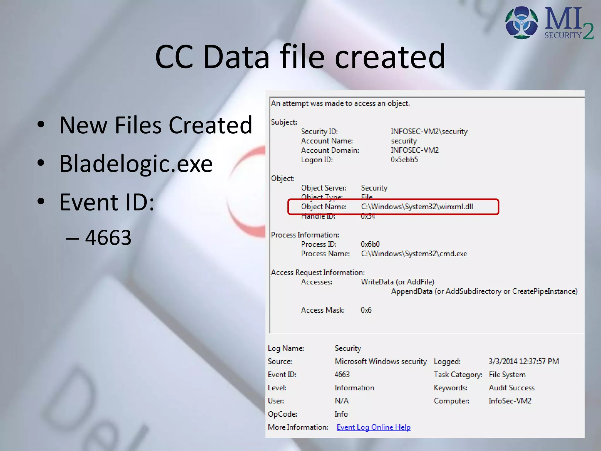 CC Data file created
• New Files Created
• Bladelogic.exe
• Event ID:
– 4663
 