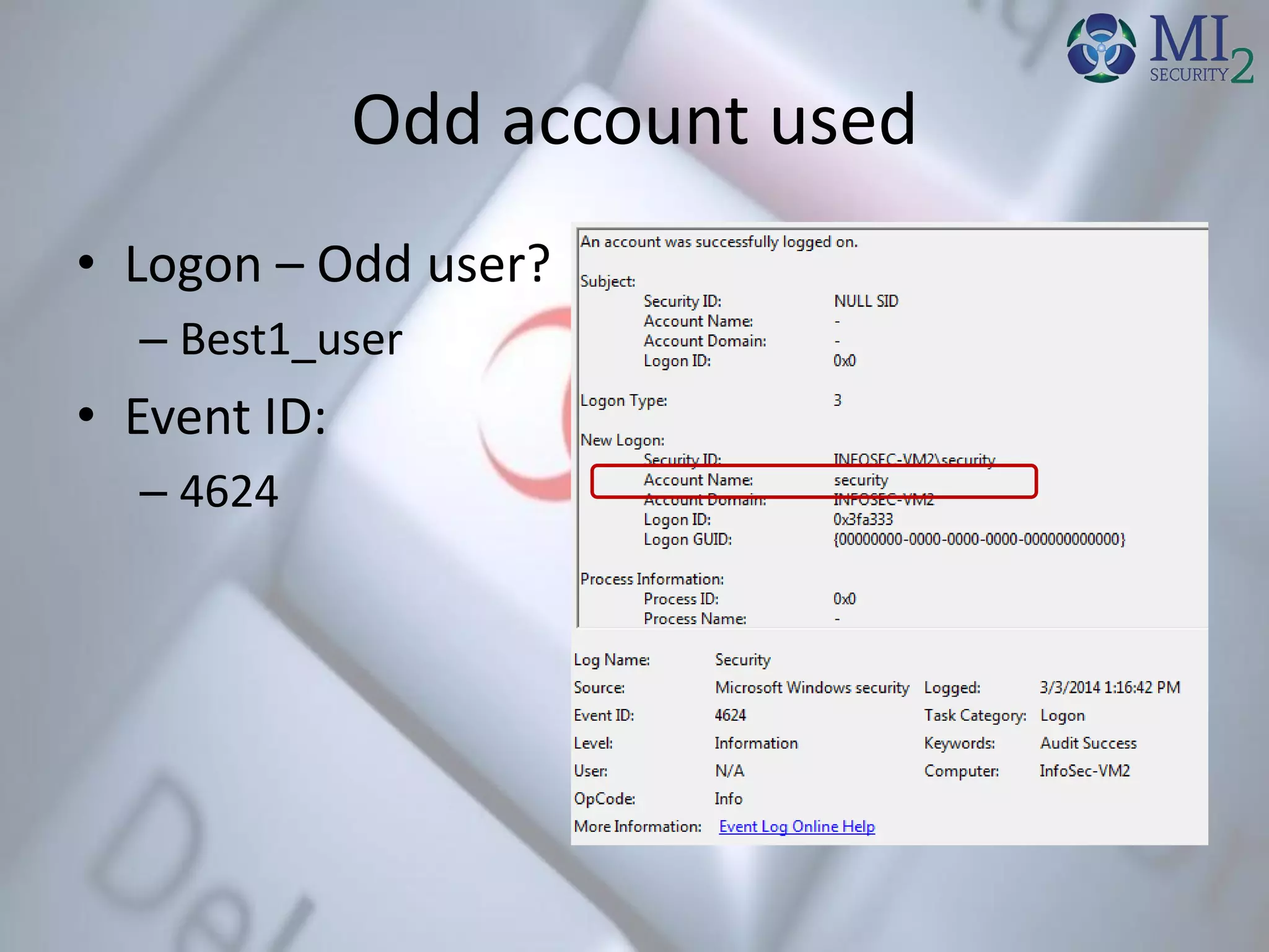 Odd account used
• Logon – Odd user?
– Best1_user
• Event ID:
– 4624
 