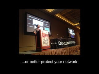 ...or better protect your network...or better protect your network
 