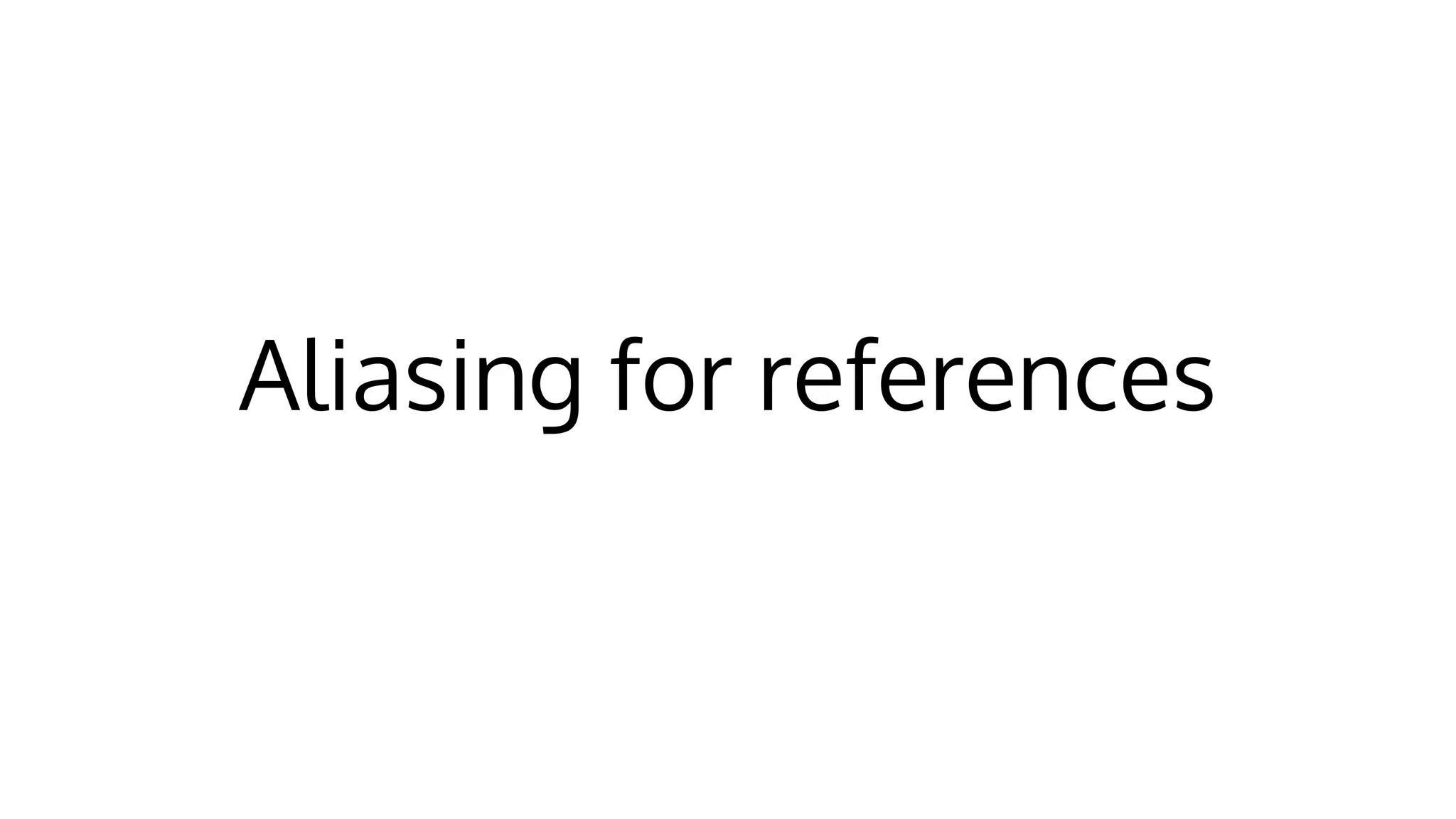 Aliasing for references
 