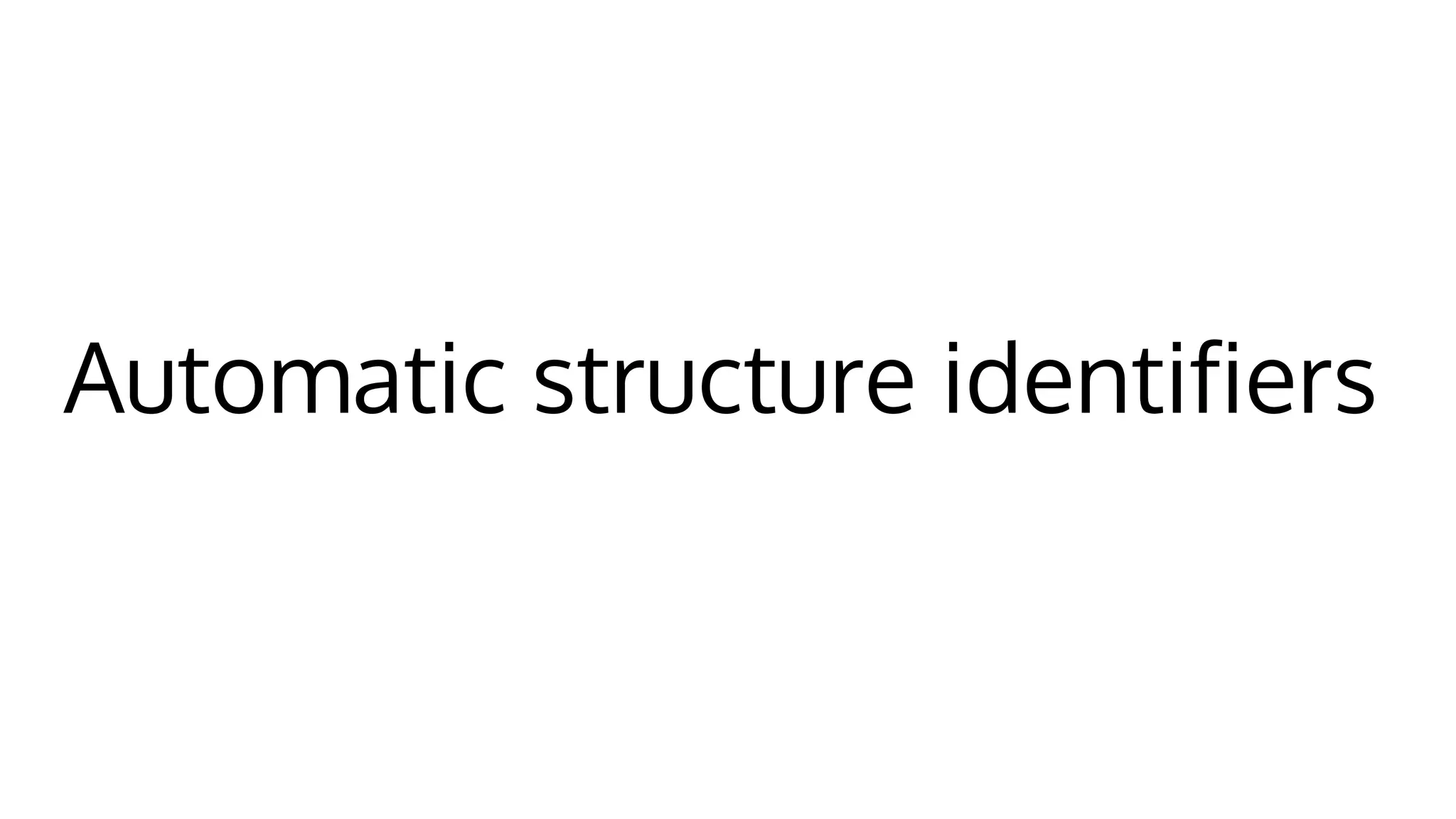 Automatic structure identifiers
 