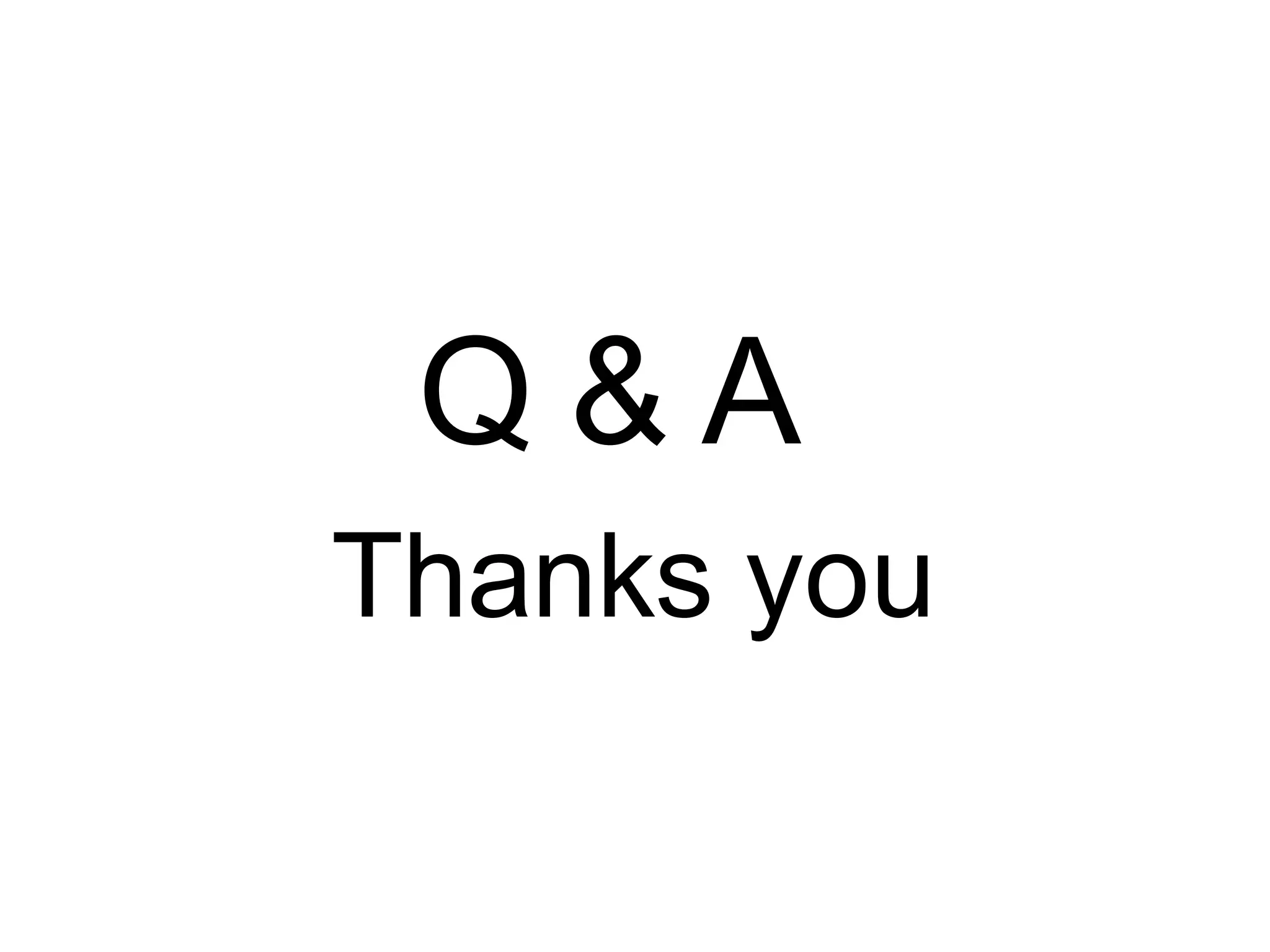 Q & A
Thanks you
 