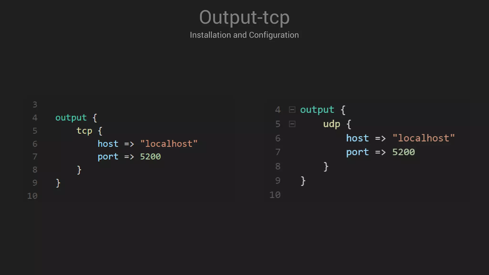 Output-tcp
Installation and Configuration
 