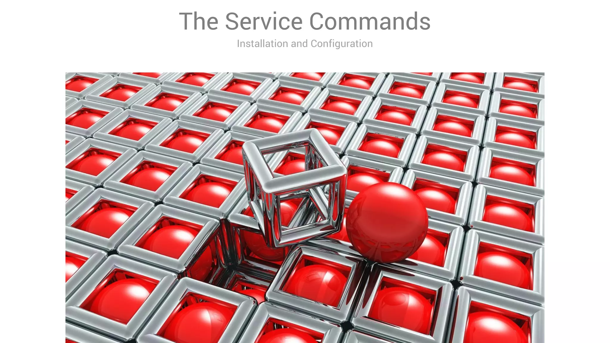 The Service Commands
Installation and Configuration
 