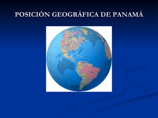 POSICIÓN GEOGRÁFICA DE PANAMÁ 